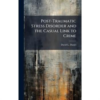 Post-Traumatic Stress Disorder and the Casual Link to Crime