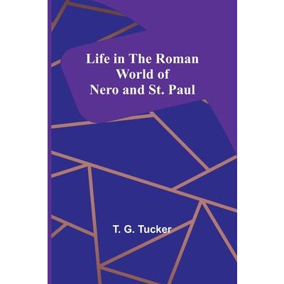 Life in the Roman World of Nero and St. Paul