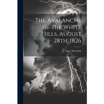 The Avalanche of the White Hills, August 28th, 1826