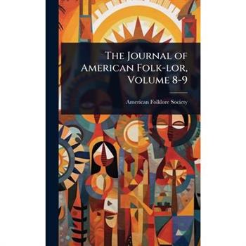 The Journal of American Folk-lor, Volume 8-9
