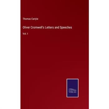 Oliver Cromwell’s Letters and Speeches