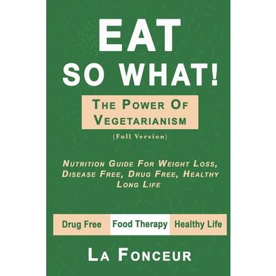 Eat So What! The Power of Vegetarianism (Full Version)