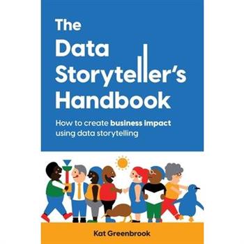 The Data Storyteller's Handbook