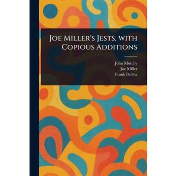 Joe Miller's Jests, With Copious Additions