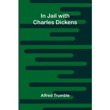 In Jail With Charles Dickens