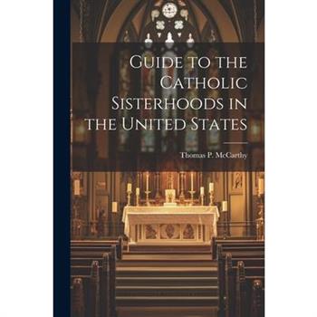 Guide to the Catholic Sisterhoods in the United States