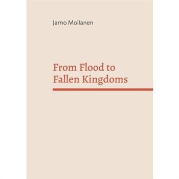 From Flood to Fallen Kingdoms