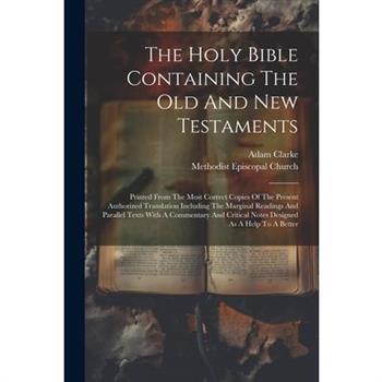 The Holy Bible Containing The Old And New Testaments