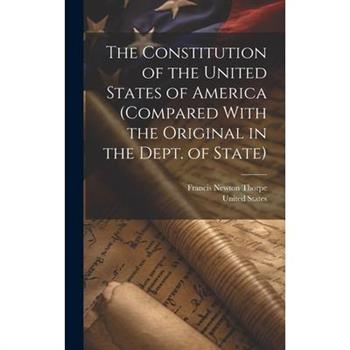 The Constitution of the United States of America (compared With the Original in the Dept. of State)