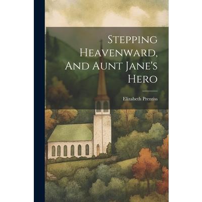 Stepping Heavenward, And Aunt Jane's Hero