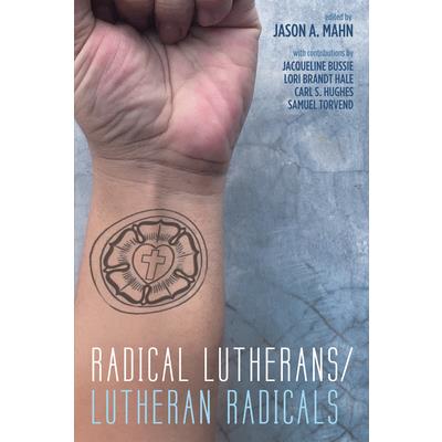 Radical Lutherans/Lutheran Radicals
