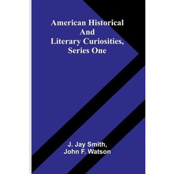 American Historical and Literary Curiosities, Series One