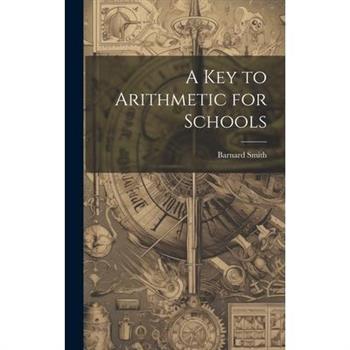 A Key to Arithmetic for Schools