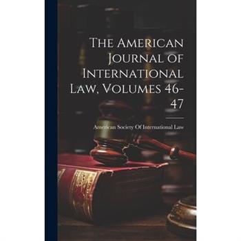The American Journal of International Law, Volumes 46-47