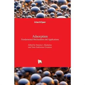 Adsorption - Fundamental Mechanisms and Applications