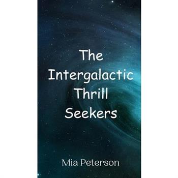 The Intergalactic Thrill Seekers