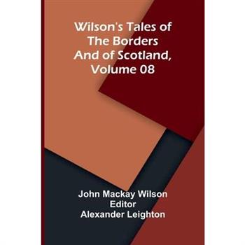 Wilson's Tales of the Borders and of Scotland, Volume 08