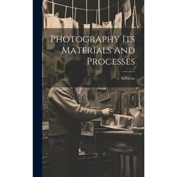 Photography Its Materials And Processes