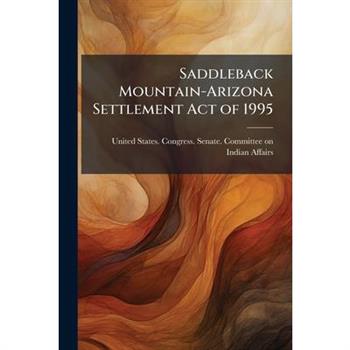 Saddleback Mountain-Arizona Settlement Act of 1995