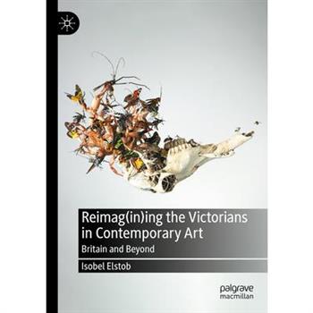Reimag(in)Ing the Victorians in Contemporary Art