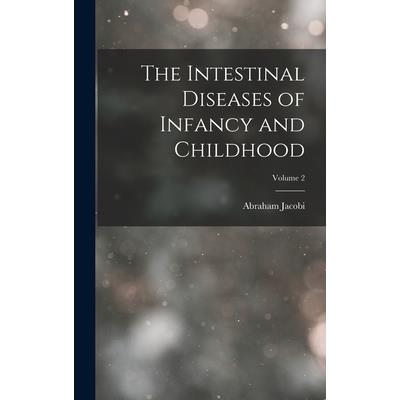 The Intestinal Diseases of Infancy and Childhood; Volume 2