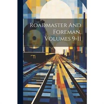 Roadmaster And Foreman, Volumes 9-11