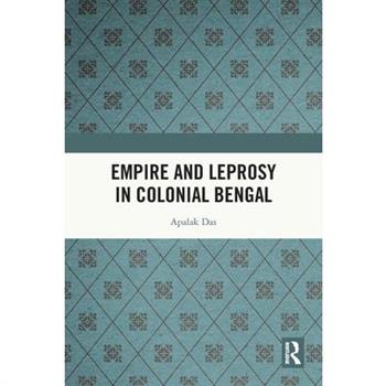 Empire and Leprosy in Colonial Bengal