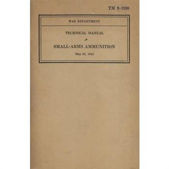 US Army Technical Manual Small-Arms Ammunition TM 9-1990 Dated May 23, 1942