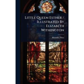 Little Queen Esther / Illustrated By Elizabeth Withington