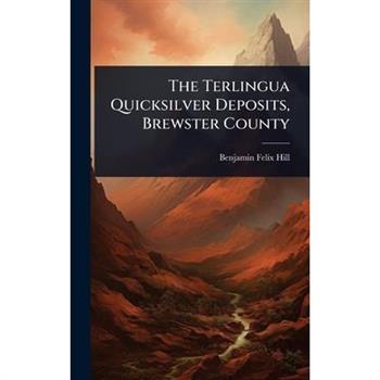 The Terlingua Quicksilver Deposits, Brewster County