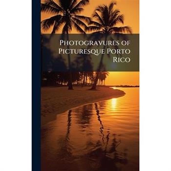 Photogravures of Picturesque Porto Rico