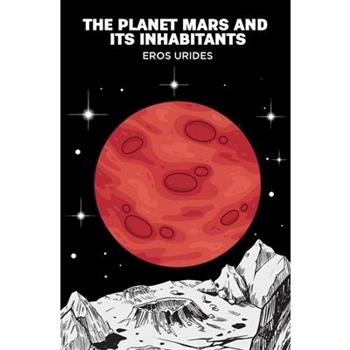 The Planet Mars and Its Inhabitants