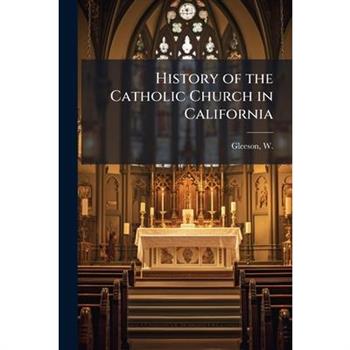 History of the Catholic Church in California