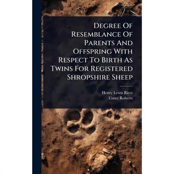 Degree Of Resemblance Of Parents And Offspring With Respect To Birth As Twins For Registered Shropshire Sheep