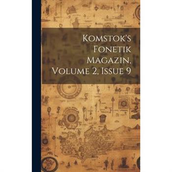 Komstok's Fonetik Magazin, Volume 2, Issue 9