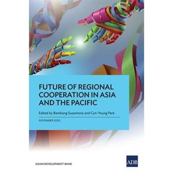 Future of Regional Cooperation in Asia and the Pacific