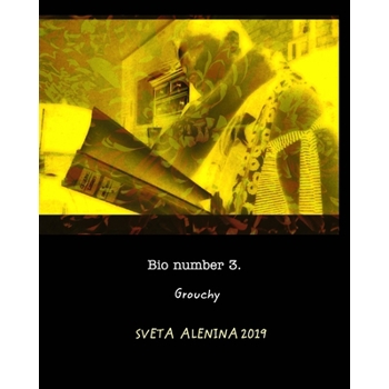 Bio number 3. Grouchy.