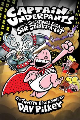 Captain Underpants and the Sensational Saga of Sir Stinks-a-lot Captain Underpants and the Sensational Saga of Sir Stinks-a-lot