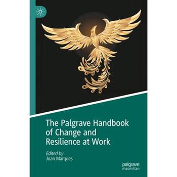 The Palgrave Handbook of Change and Resilience at Work