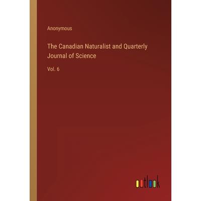 The Canadian Naturalist and Quarterly Journal of Science
