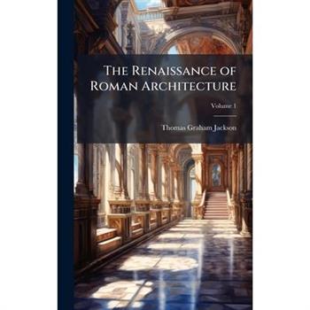 The Renaissance of Roman Architecture