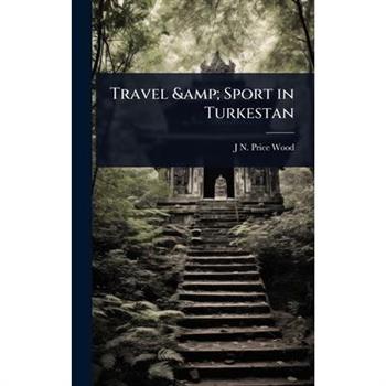 Travel & Sport in Turkestan