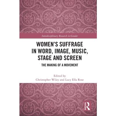 Women's Suffrage in Word, Image, Music, Stage and Screen