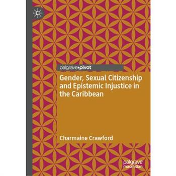 Gender, Sexual Citizenship and Epistemic Injustice in the Caribbean