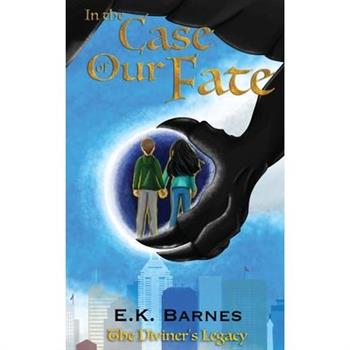 In the Case of Our Fate