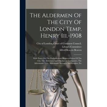 The Aldermen Of The City Of London Temp. Henry Iii.-1908