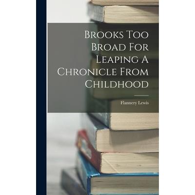 Brooks Too Broad For Leaping A Chronicle From Childhood