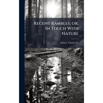 Recent Rambles; or, In Touch With Nature