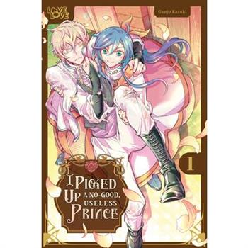 I Picked Up a No-Good, Useless Prince, Volume 1