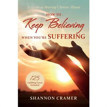 How to Keep Believing When You’re Suffering